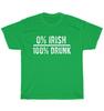 0% Irish 100% Drunk St Patricks Day Drinking T-Shirt Unisex Funny Tee Gift NEW