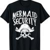 Mermaid Security Pirate Matching Family Party Dad Brother T-Shirt
