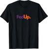 Funny Fed Up T-Shirt with Humorous Logo - Great Parody Tee!