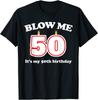 Φύσα με Είναι τα 50α Γενέθλιά μου Αστείο Unisex T-Shirt για τα 50α Γενέθλια