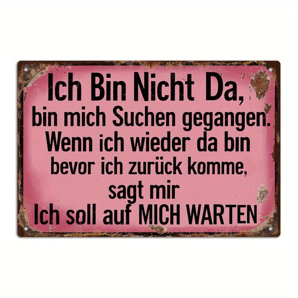 1pc Vintage GermanInspired Metal Tin Sign  Ich Bin Nicht Da Quote Rustic Wall Art for Home Office Cafe Bar or Gift