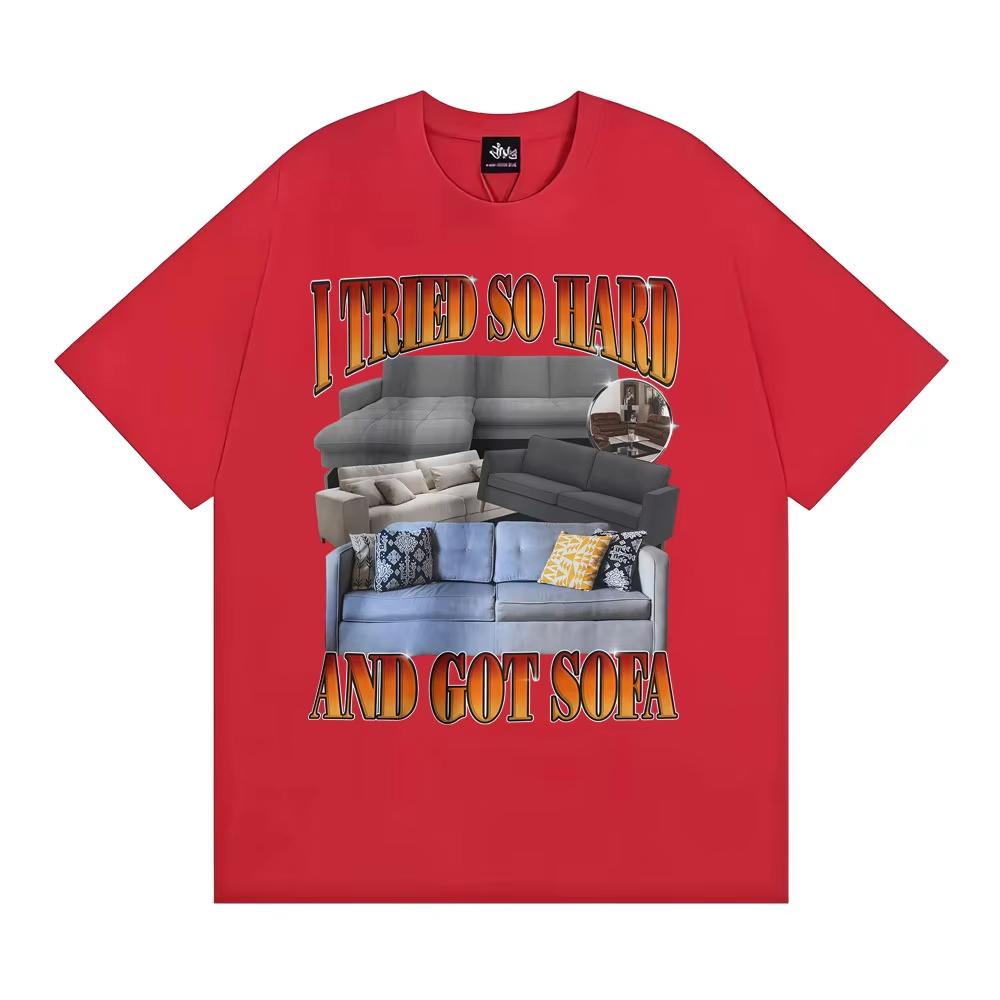 Funny Meme Tshirt I Tried So Hard and Got Sofa Graphic T Shirts Men Women Fashion Casual Humor Short Sleeve T Shirt Streetwear
