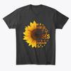 In A World Full Of Roses Be Sunflower T Shirt Made In the USA Size S To 5XL