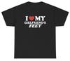 I Love My Girlfriends Feet TShirt Funny Inappropriate Foot Fetish Joke Gift Tee Unisex T-Shirt