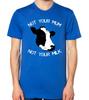 T-shirt Vache Pas Ta Maman Pas Ton Lait Hommes Femmes Unisexe Top