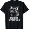 French Bulldog Funny Art with Pardon My French Design Gift Unisex T-Shirt
