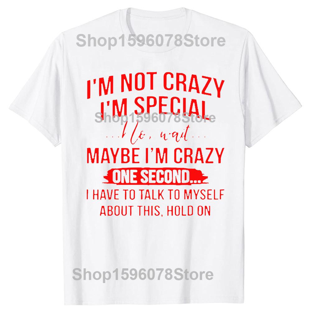 Im Not Crazy Im Special Shirt Womens Funny Graphic Tee Cute Gift for Best Friend Girlfriend TShirts Short Sleeve Summer Tops