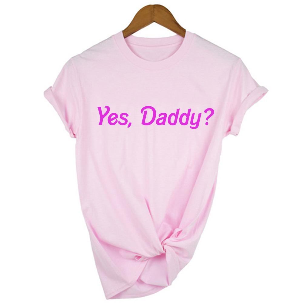 Yes Daddy Letters White T Shirts Women Summer Tops Tee Shirt Femme Tumblr Poleras Mujer Thirts