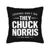 Legens Never Die Chuck Norris Actor Square Pillow Case  Cushion Covers Awesome Decor Throw Pillow Case Cover for Sofa Xcm