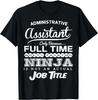 Administrative Assistant Full Time Coworker Gift Unisex T-Shirt