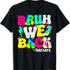 Bruh We Back Teachers First Day To School T Shirt - Men's Summer Cotton Graphic Tee