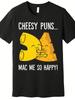 Cheese Pun Makes Me Happy Funny Macaroni And Cheese Gift Quality Fashion T Shirt 648186 Funny 's Short Sleeve Pattern Fashion T Shirt Series Black