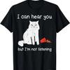 I Can Hear You But I'm Not Listening Funny Cat Men Women Kid T-Shirt