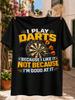 I Play Darts Because I Like It Not Because M Good At It Dartboardorange Darts And Bold 3d Sports  Unisex All Tshirt
