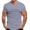 Sorry, bin zu spät, wollte nicht kommen T-Shirt für Damen Herren Lustig Humor Sarkasmus Lässiges T-Shirt Kleidung Herren T-Shirts Kleidung Oberteile