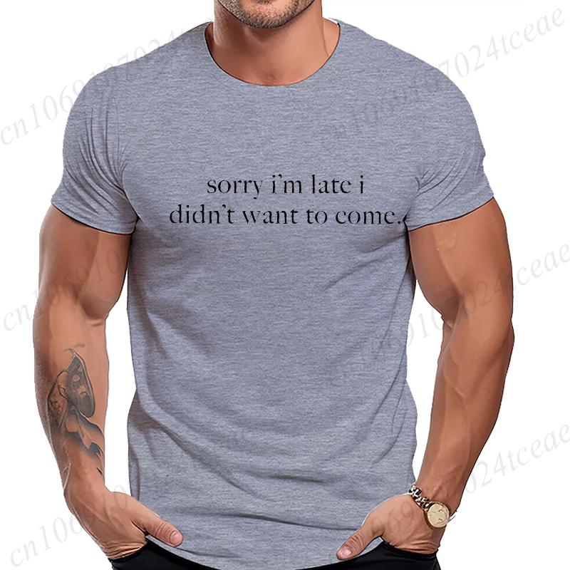 Sorry, bin zu spät, wollte nicht kommen T-Shirt für Damen Herren Lustig Humor Sarkasmus Lässiges T-Shirt Kleidung Herren T-Shirts Kleidung Oberteile