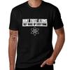 Dont Trust Atoms They Make Up Everything TShirt Everyday Wear Basic Short Sleeve Top