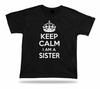 Keep Calm I Am A Sister No1 Very Best T-Shirt Great Gift Idea Birhday