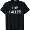 Cop Caller, Lustig, Witze, Sarkastisches T-Shirt Unisex T-Shirt