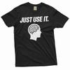 Just Use Brain Shirt Just Use It Shirt Human Brain T-Shirt Funny Saying Shirt