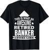 Funny This Is What an Awesome Retired Banker Looks Like Gifts Unisex T-Shirt