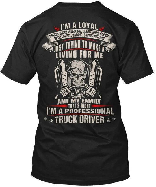 Im A Professional Truck Driver Loyal Proud Hard T-Shirt Made in USA S-5XL