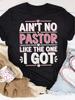 Ain'T No Pastor Like The One I Got Fabric Regular Fit Short Sleeve Top for Spri