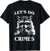 Raccoon Trash Funny Racoon Let#039;s Do Crimes Cute Animals Men TShirt Unisex T-Shirt