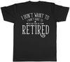 Je ne veux pas Je n'y suis pas obligé Vous ne pouvez pas m'y forcer Je suis à la retraite T-shirt de retraite pour homme