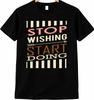 Positiv T-shirt Sluta Önska Börja Göra Motiverande Tee
