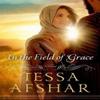 In the Field of Grace by Tessa Afshar Paperback Book 9780802410979