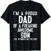 I Am A Proud Dad Of A Freaking Awesome Son Funny Father Day Graphic Unisex Shirt