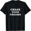Chase Your Dreams T-Shirt