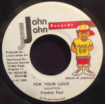 Disque 7 pouces FRANKIE PAUL - For Your Love AUCUN John John Recor 1995 Jamaïque Reggae, Ska & Dub Utilisé