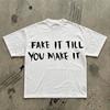 Fake It Till You Make It T-Shirt | Motivational Quote Tee, Handwritten Script