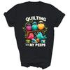 Quilting With My Peeps Funny Quilting Unisex Shirt Gift