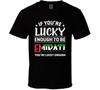 If You're Lucky Enough To Be Emirati You're Lucky Enough T Shirt