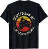 ATV Fyrhjuling Fyrhjuling Följ Inte Mig Dumma Saker Rolig Gåva Unisex T-shirt