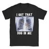 I Got That Dog In Me Xray Meme T Shirts for Men Cotton Humorous T-Shirts O Neck Tees Short Sleeve Clothes Plus Size
