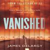 Vanished by James Delargy Hardback Book 9781471177569