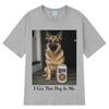 I Got That Dog in Me Funny Dog Meme T Shirt Men Women Harajuku Clothing T-shirt Loose Casual Cotton Hip-hop O-Neck T-shirts