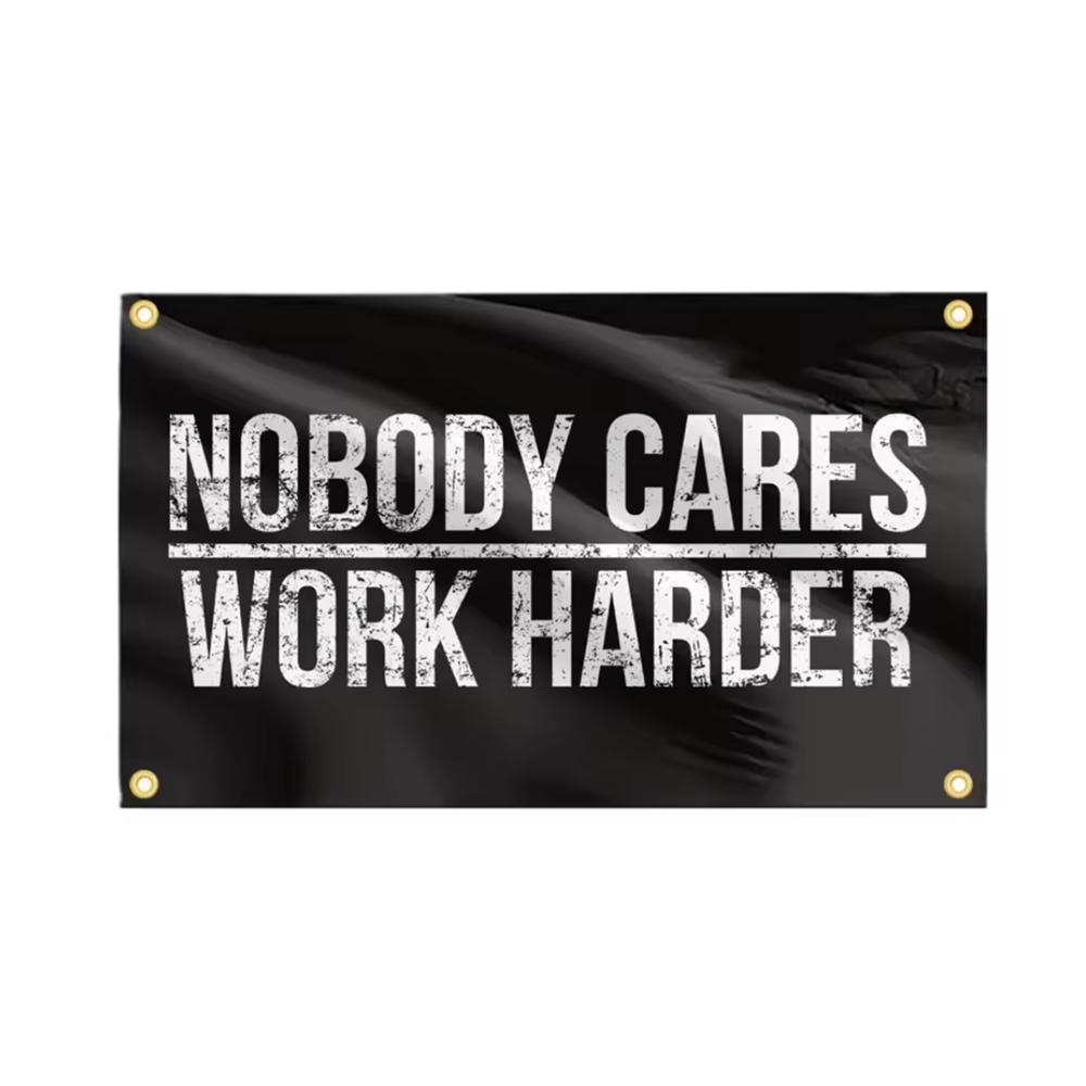 Nobody Cares Work Harder Flag Cool Banner Funny Tapestry 2x3ft 3x5FT With 4 Grommets For College Dorm Room Guys Man Cave Bedroom