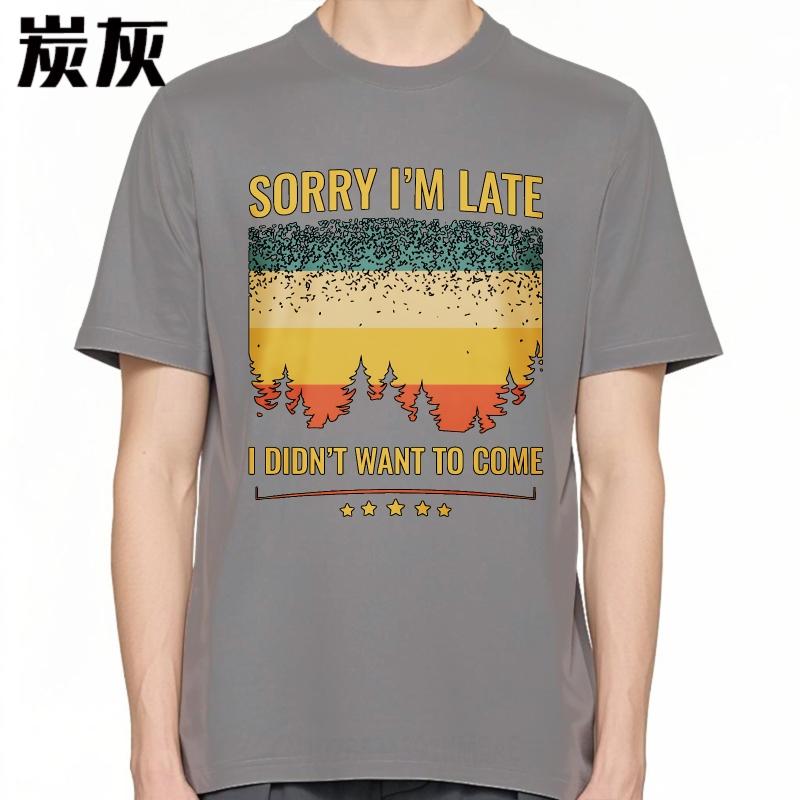 Men Tshirt Fashion Tshirt Fashion Summer Boys T Shirt Sorry Im Late I Didnt Want To Come Short Sleeve Workout Round Neck Tops