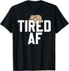 Sloth Tired AF Funny Saying Sloths Lover Gift T-Shirt