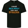 I Have Sex Daily Dyslexia Funny Slogan Mens Cotton T-Shirt Tee Top