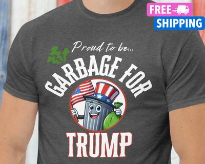 NEW Funny Proud To Be GARBAGE For Trump Shirt Deplorable Anti Biden Kamala Unisex T-Shirt