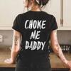 UNISEX Choke Me Daddy Printed Women's T-shirt 100% Cotton Casual Fit Available