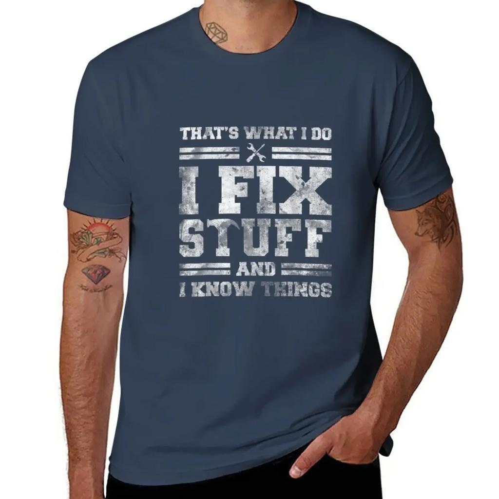 That's What I Do I Fix Stuff And I Know Things T-Shirt Aesthetic Clothing Tops Mens Vintage T Shirts