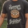 Funny Foodie Shirt Synonym Rolls Just Like Grammar Used To Make Pun T-Shirt Cozy Core Baking Cinnamon Roll Dessert Lover Gift