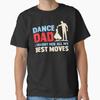 Dance Dad I Taught Her All My Best Moves Funny Dance Dad T-Shirt Unisex T-Shirt